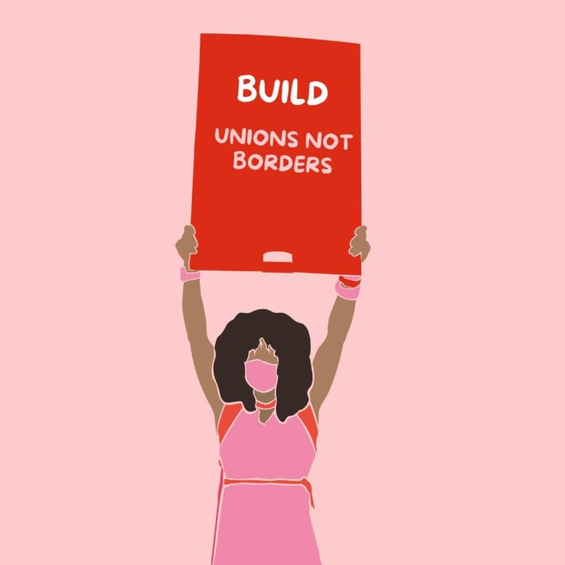 "Build Unions Not Borders" graphic